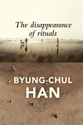 The Disappearance of Rituals: A Topology of the Present DISAPPEARANCE OF RITUALS...