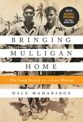 Bringing Mulligan Home: The Long Search for a Lost Marine BRINGING MULLIGAN HOME [ Dale Maharidge ]