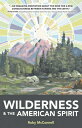 Wilderness and the American Spirit WILDERNESS & THE AMER SPIRIT 