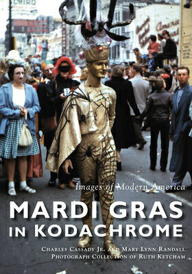 Mardi Gras in Kodachrome MARDI GRAS IN KODACHROME （Images of Modern America） 