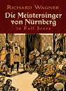 Die Meistersinger Von Nurnberg in Full Score DIE MEISTERSINGER VON NURNBERG （Dover Vocal Scores） Richard Wagner