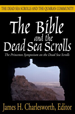 The Bible and the Dead Sea Scrolls: Volume 2, the Dead Sea Scrolls and the Quamran Community BIBLE THE DEAD SEA SCROLLS U James H. Charlesworth