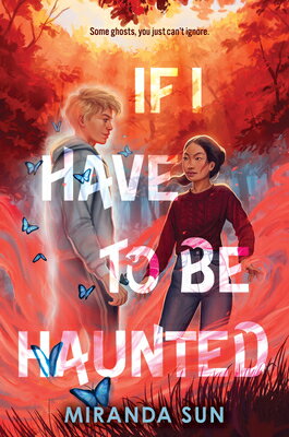 If I Have to Be Haunted IF I HAVE TO BE HAUNTED [ Miranda Sun ]