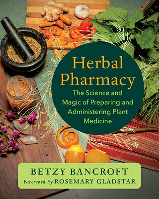 Herbal Pharmacy: The Science and Magic of Preparing and Administering Plant Medicine HERBAL PHARMACY 
