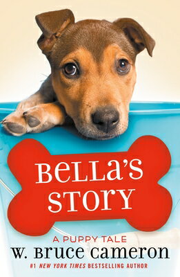 Bella's Story: A Puppy Tale BELLAS STORY （Puppy Tale） [ W. Bruce Cameron ]