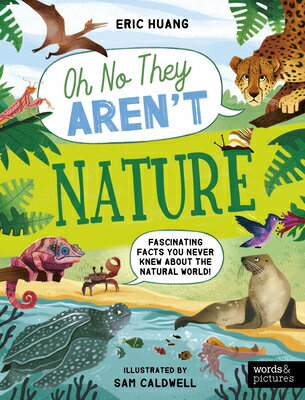 Nature: Fascinating Facts You Never Knew about the Natural World! NATURE （Oh No They Aren't） [ Eric Huang ]