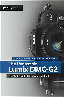 Panasonic Lumix DMC-G2: The Unofficial Quintessential Guide PANASONIC LUMIX DMC-G2 [ Brian Matsumoto D ]