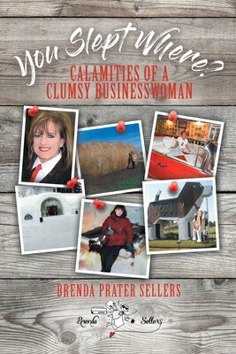You Slept Where?: Calamities of a Clumsy Businesswoman YOU SLEPT WHERE [ Brenda Prater Sellers ]