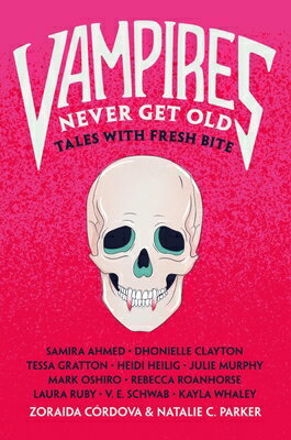 Vampires Never Get Old: Tales with Fresh Bite VAMPIRES NEVER GET OLD ...