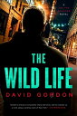 The Wild Life: A Joe the Bouncer Novel WILD LIFE （Joe the Bouncer） [ David Gordon ]