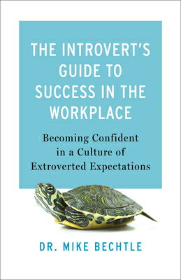 The Introvert's Guide to Success in the Workplace: Becoming Confident in a Culture of Extroverted Ex INTROVERTS GT SUCCESS IN THE W 