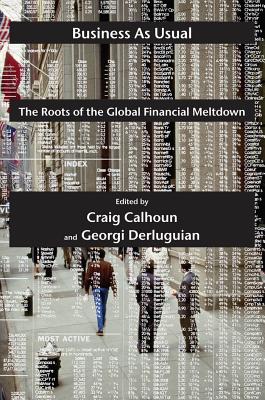 Business as Usual: The Roots of the Global Financial Meltdown BUSINESS AS USUAL （Possible Futures） [ Craig Calhoun ]