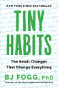 Tiny Habits: The Small Changes That Change Everything TINY HABITS 