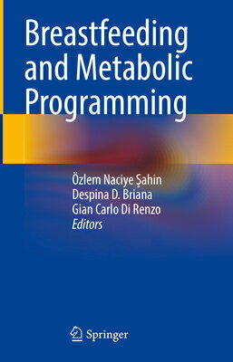 Breastfeeding and Metabolic Programming BREASTFEEDING & METABOLIC PROG [ zlem Naciye Şahin ]