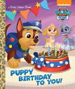 Puppy Birthday to You! (Paw Patrol) PUPPY BIRTHDAY TO YOU (PAW PAT （Little Golden Book） 