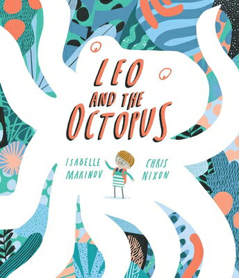 Leo and the Octopus LEO & THE OCTOPUS [ Isabelle Marinov ]
