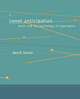 Sweet Anticipation: Music and the Psychology of Expectation SWEET ANTICIPATION [ David Huron ]