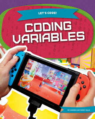 Coding Variables CODING VARIABLES （Let's Code!） [ George Anthony Kulz ]