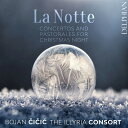 Baroque Classical発売日：2022年11月30日 予約締切日：2022年11月26日 La Notte ー Concertos & Pastorales for Christmas Night : Bojan Cicic(Vn) The Illyria Consort JAN：0801918342783 DCD34278 Delphian CD クラシック 古楽・バロック音楽 輸入盤