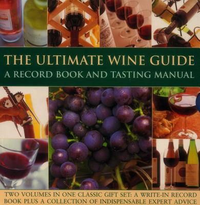 The Ultimate Wine Guide: A Record Book and Tasting Manual: Two Volumes in One Classic Gift Set: A Wr ULTIMATE WINE GD A RECORD BK & [ Jane Hughes ]