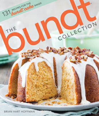 The Bundt Collection: Over 128 Recipes for the Bundt Cake Enthusiast BUNDT COLL （The Bake Feed） 