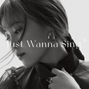 Just Wanna Sing (初回限定盤 2CD)
