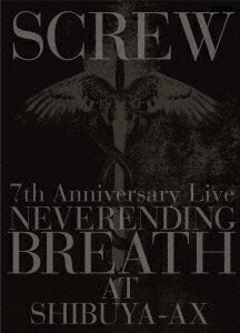 7th Anniversary Live NEVERENDING BREATH AT SHIBUYA-AX 【初回限定盤】
