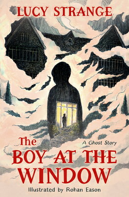 The Boy at the Window BOY AT THE WINDOW [ Lucy Strange ]