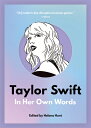 Taylor Swift: In Her Own Words TAYLOR SWIFT IN H