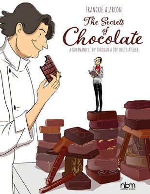 The Secrets of Chocolate: A Gourmand's Trip Through Top Chef's Atelier CHOCOLATE [ Franckie Alarcon ]