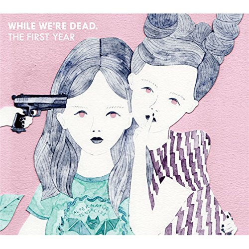 WHILE WE'RE DEAD. : THE FIRST YEAR