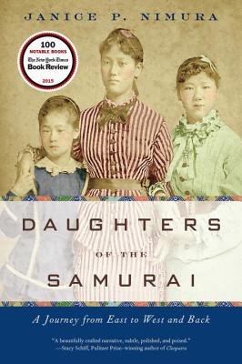 Daughters of the Samurai: A Journey from East to West and Back DAUGHTERS OF THE SAMURAI Janice P. Nimura