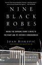 Nine Black Robes: Inside the Supreme Court's Drive to Right and Its Historic Consequences 9 ROBES [ Joan Biskupic ]