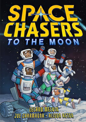 Space Chasers: To the Moon SPACE CHASERS TO THE MOON （Space Chasers by Leland Melvin） [ Leland Melvin ]