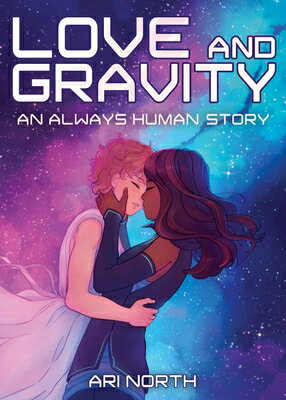 Love and Gravity: A Graphic Novel (Always Human, #2) LOVE & GRAVITY （Always Human） [ Ari North ]