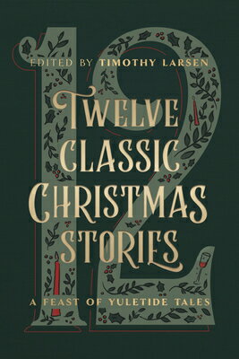 乐天商城 - Twelve Classic Christmas Stories: A Feast of Yuletide Tales 12 CLASSIC XMAS STORIES [ Timothy Larsen ]