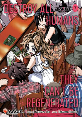 Destroy All Humans. They Can't Be Regenerated. a Magic: The Gathering Manga, Vol. 7: Limited Edition DESTROY ALL HUMANS THEY CANT B （Destroy All Humans. They Can't Be Regenerated. a Magic: The Gathering Manga） [ Katsura Ise ]