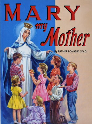 Mary My Mother MARY MY MOTHER （St. Joseph Picture Books (Paperback)） [ Lawrence G. Lovasik ]