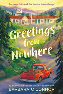 Greetings from Nowhere GREETINGS FROM NOWHERE [ Barbara O'Connor ]