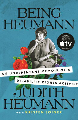 Being Heumann: An Unrepentant Memoir of a Disability Rights Activist BEING HEUMANN 