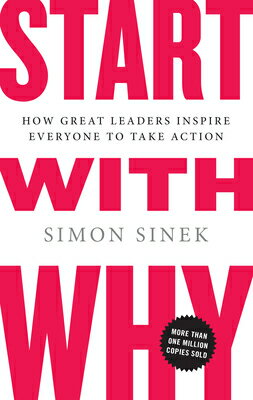 Start with Why: How Great Leaders Inspire Everyone ...