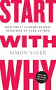 Start with Why: How Great Leaders Inspire Everyone to Take Action START W/WHY [ Simon Sinek ]