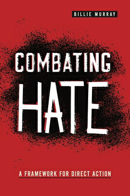 Combating Hate: A Framework for Direct Action COMBATING HATE （Rhetoric and Democratic Deliberation） 