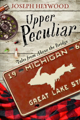 Upper Peculiar: Tales from Above the Bridge UPPER PECULIAR [ Joseph Heywood ]
