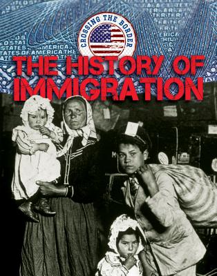 The History of Immigration HIST OF IMMIGRATION （Crossing the Border） 