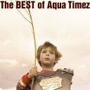 The BEST of Aqua Timez(2CD) [ Aqua Timez ]