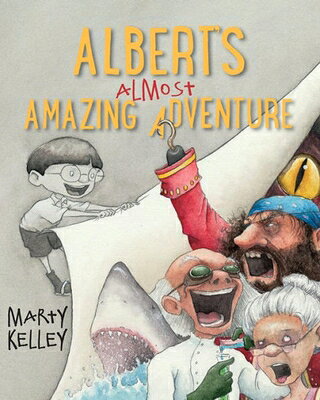 Albert's Almost Amazing Adventure ALBERTS ALMOST AMAZING ADV [ Marty Kelley ]