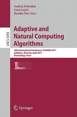 The two-volume set LNCS 6593 and 6594 constitutes the refereed proceedings of the 10th International Conference on Adaptive and Natural Computing Algorithms, ICANNGA 2010, held in Ljubljana, Slovenia, in April 2010. The 83 revised full papers presented were carefully reviewed and selected from a total of 144 submissions. The first volume includes 42 papers and a plenary lecture and is organized in topical sections on neural networks and evolutionary computation.