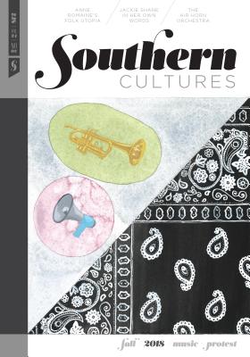 Southern Cultures: Music and Protest: Volume 24, Number 3, Fall 2018 Issue SOUTHERN CULTURES MUSIC & PROT 