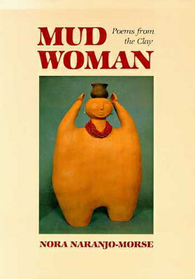 Mud Woman: Poems from the Clay Volume 20